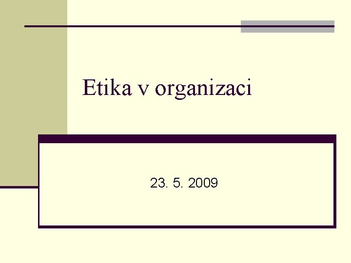 Etika v organizaci 23. 5. 2009 