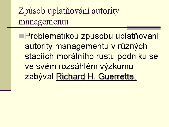 Způsob uplatňování autority managementu n Problematikou způsobu uplatňování autority managementu v různých stadiích morálního