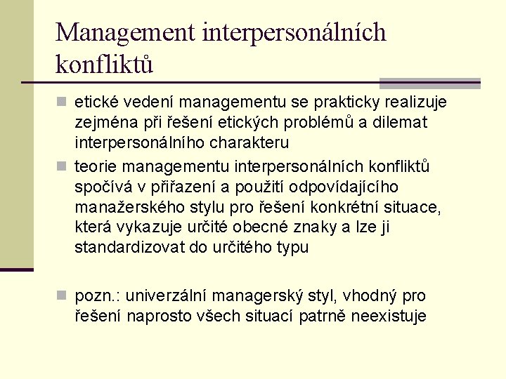 Management interpersonálních konfliktů n etické vedení managementu se prakticky realizuje zejména při řešení etických