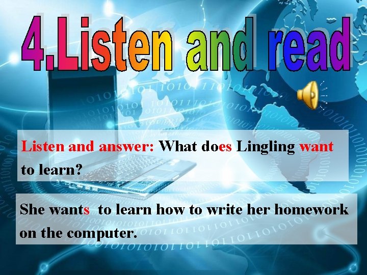 Listen and answer: What does Lingling want to learn? She wants to learn how