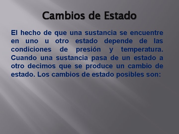 Cambios de Estado El hecho de que una sustancia se encuentre en uno u