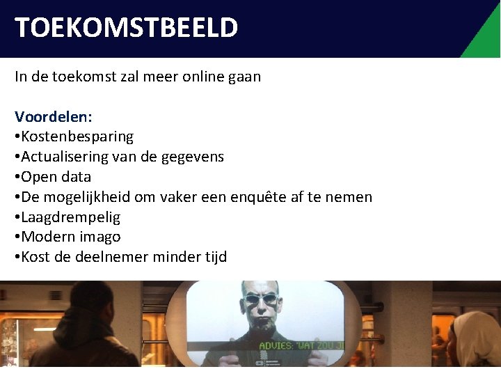 INLEIDING TOEKOMSTBEELD In de toekomst zal meer online gaan Voordelen: • Kostenbesparing • Actualisering