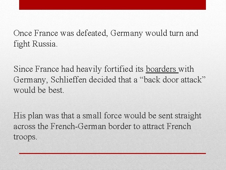 Once France was defeated, Germany would turn and fight Russia. Since France had heavily