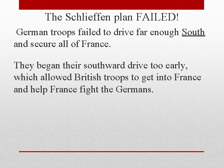 The Schlieffen plan FAILED! German troops failed to drive far enough South and secure