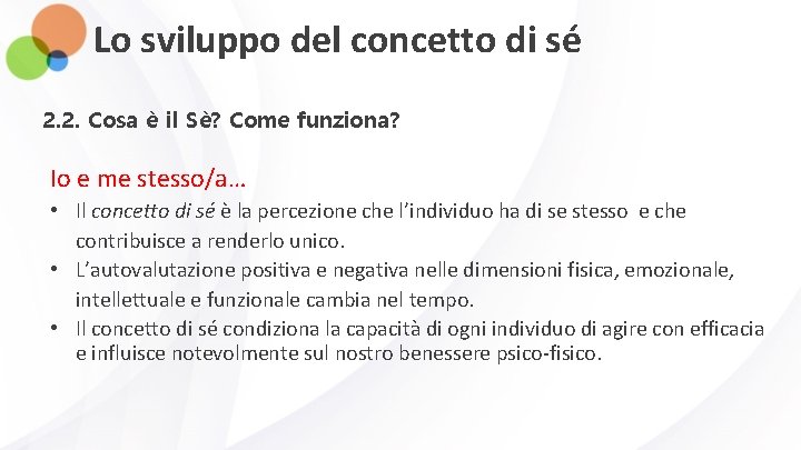 Lo sviluppo del concetto di sé 2. 2. Cosa è il Sè? Come funziona?