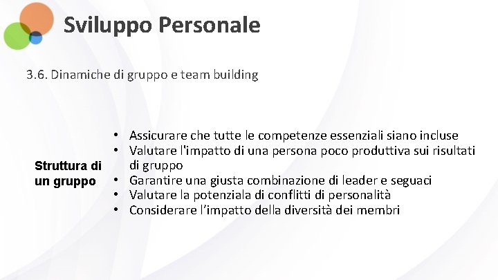 Sviluppo Personale 3. 6. Dinamiche di gruppo e team building • Assicurare che tutte