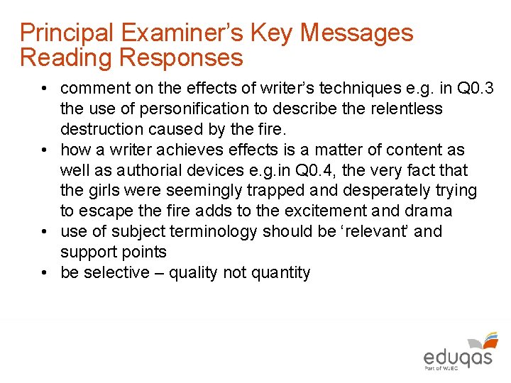Principal Examiner’s Key Messages Reading Responses • comment on the effects of writer’s techniques