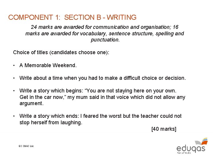 COMPONENT 1: SECTION B - WRITING 24 marks are awarded for communication and organisation;