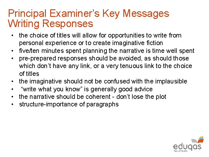 Principal Examiner’s Key Messages Writing Responses • the choice of titles will allow for