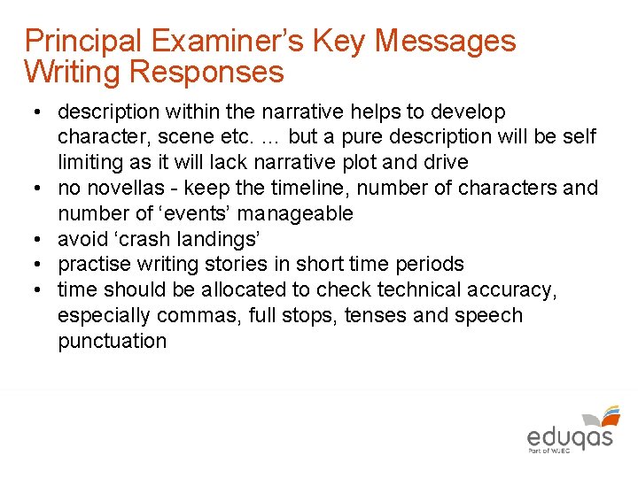 Principal Examiner’s Key Messages Writing Responses • description within the narrative helps to develop