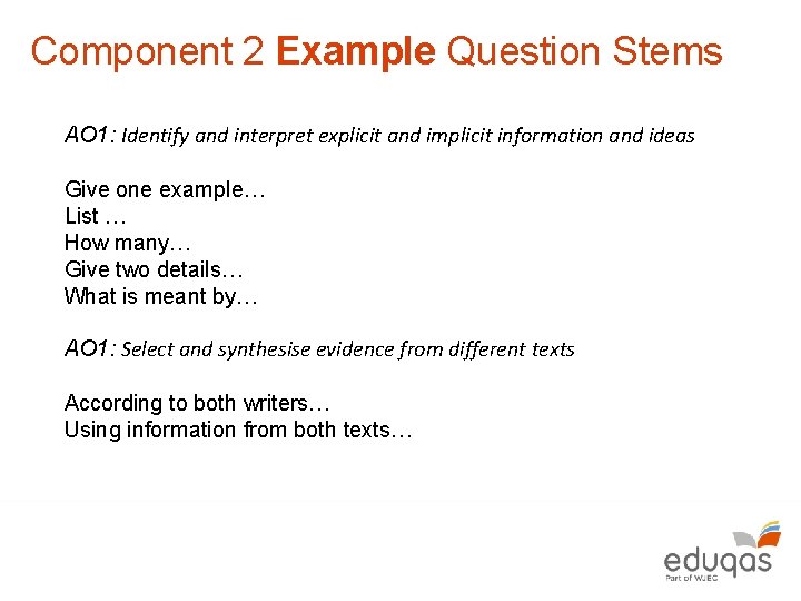 Component 2 Example Question Stems AO 1: Identify and interpret explicit and implicit information