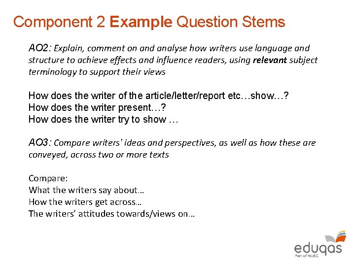 Component 2 Example Question Stems AO 2: Explain, comment on and analyse how writers