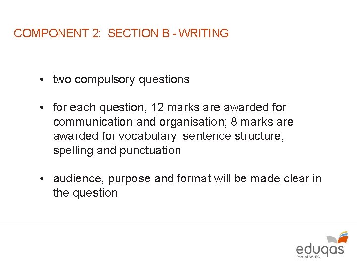 COMPONENT 2: SECTION B - WRITING • two compulsory questions • for each question,