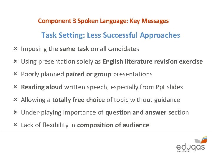 Component 3 Spoken Language: Key Messages Task Setting: Less Successful Approaches Imposing the same