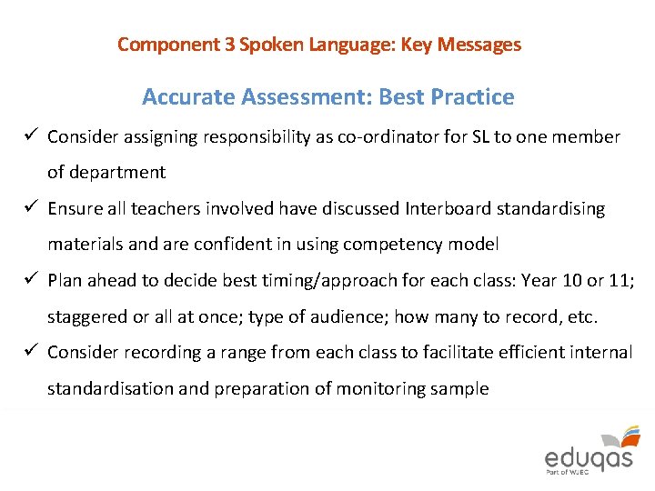 Component 3 Spoken Language: Key Messages Accurate Assessment: Best Practice ü Consider assigning responsibility