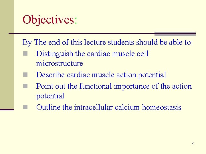 Objectives: By The end of this lecture students should be able to: n Distinguish