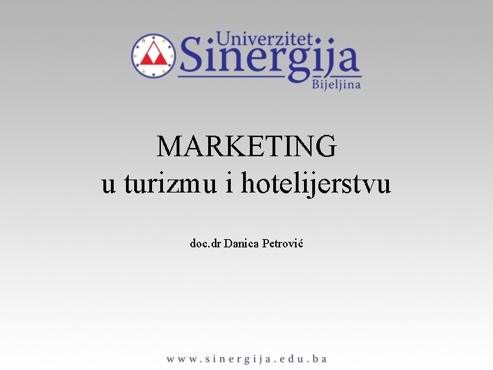 MARKETING u turizmu i hotelijerstvu doc. dr Danica Petrović 