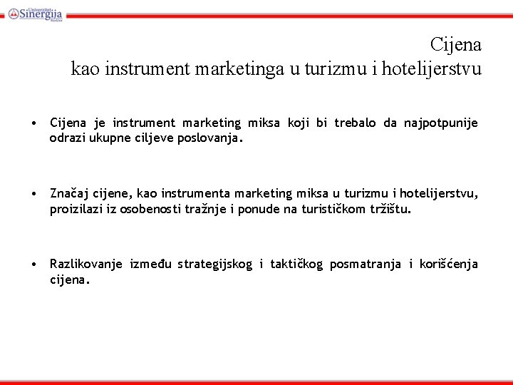 Cijena kao instrument marketinga u turizmu i hotelijerstvu • Cijena je instrument marketing miksa