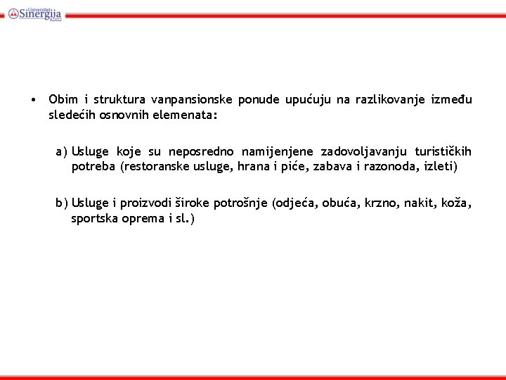  • Obim i struktura vanpansionske ponude upućuju na razlikovanje između sledećih osnovnih elemenata: