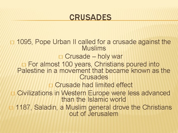 CRUSADES 1095, Pope Urban II called for a crusade against the Muslims � Crusade