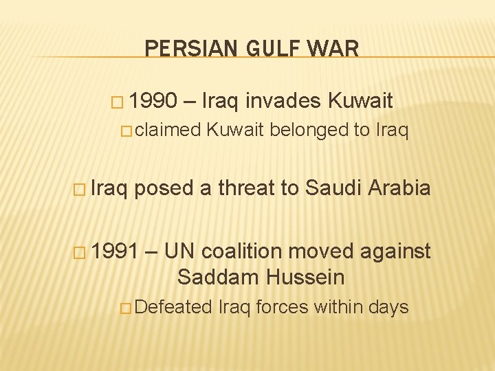 PERSIAN GULF WAR � 1990 – Iraq invades Kuwait � claimed � Iraq Kuwait