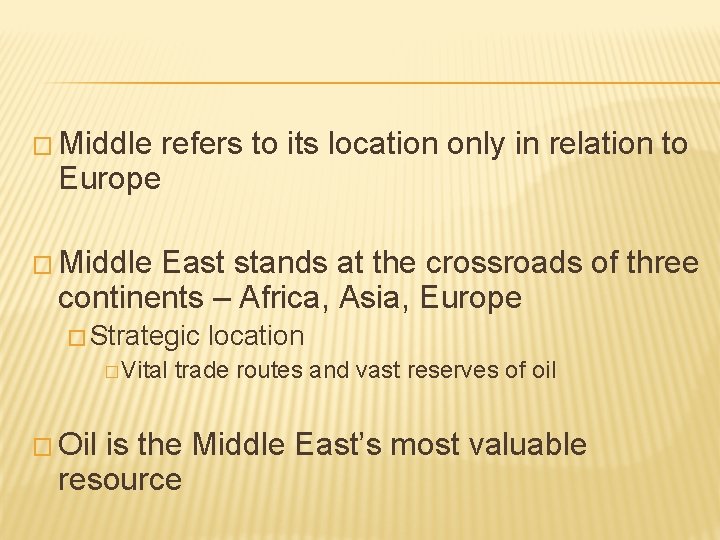 � Middle refers to its location only in relation to Europe � Middle East