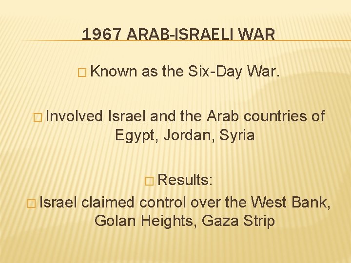 1967 ARAB-ISRAELI WAR � Known � Involved as the Six-Day War. Israel and the