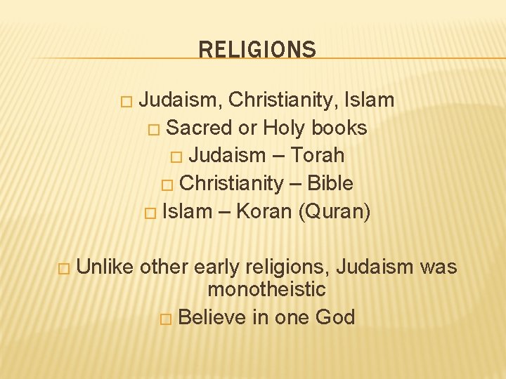 RELIGIONS � Judaism, Christianity, Islam � Sacred or Holy books � Judaism – Torah