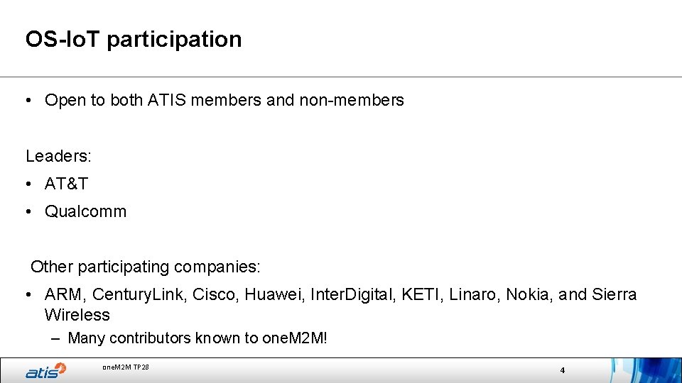 OS-Io. T participation • Open to both ATIS members and non-members Leaders: • AT&T