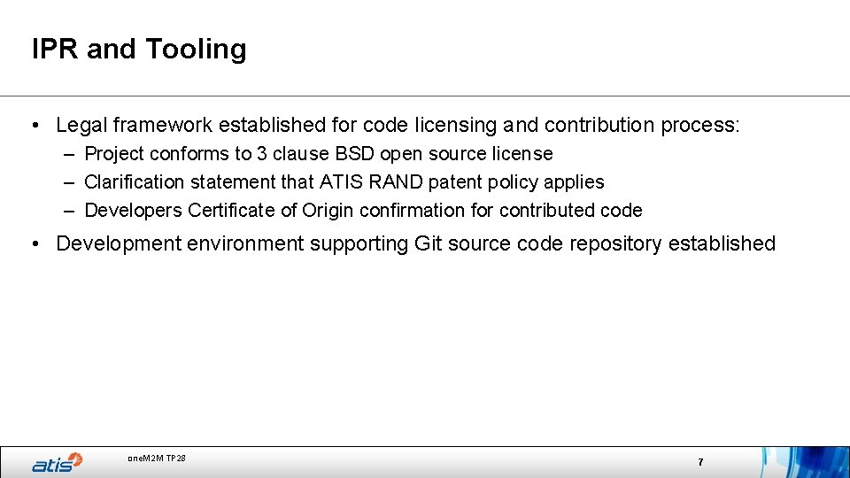 IPR and Tooling • Legal framework established for code licensing and contribution process: –