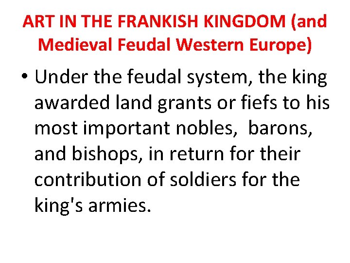 ART IN THE FRANKISH KINGDOM (and Medieval Feudal Western Europe) • Under the feudal ART IN THE FRANKISH KINGDOM (and Medieval Feudal Western Europe) • Under the feudal
