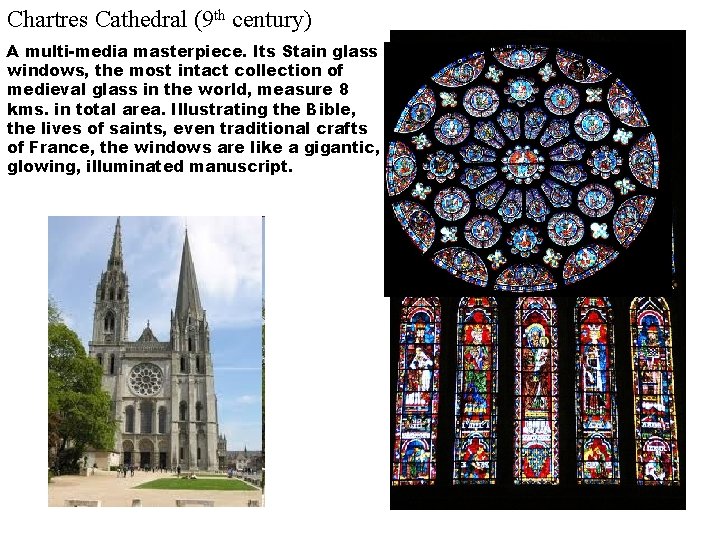 Chartres Cathedral (9 th century) A multi-media masterpiece. Its Stain glass windows, the most Chartres Cathedral (9 th century) A multi-media masterpiece. Its Stain glass windows, the most