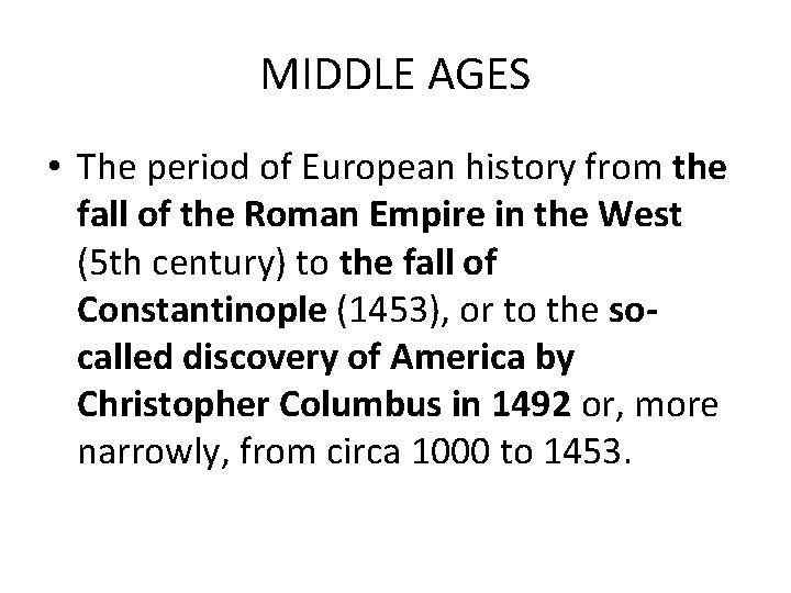MIDDLE AGES • The period of European history from the fall of the Roman MIDDLE AGES • The period of European history from the fall of the Roman