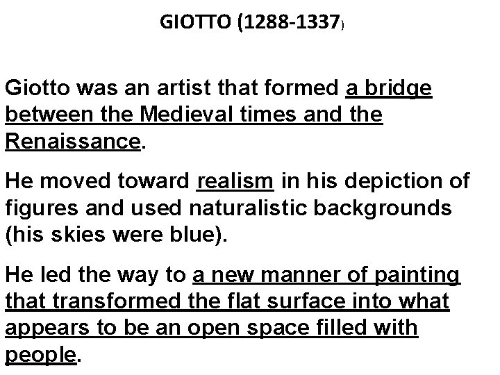 GIOTTO (1288 -1337) Giotto was an artist that formed a bridge between the Medieval GIOTTO (1288 -1337) Giotto was an artist that formed a bridge between the Medieval
