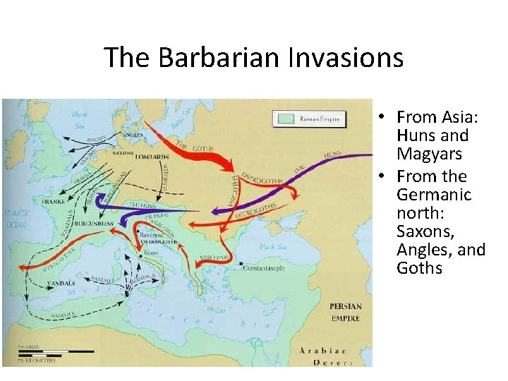 The Barbarian Invasions • From Asia: Huns and Magyars • From the Germanic north: The Barbarian Invasions • From Asia: Huns and Magyars • From the Germanic north: