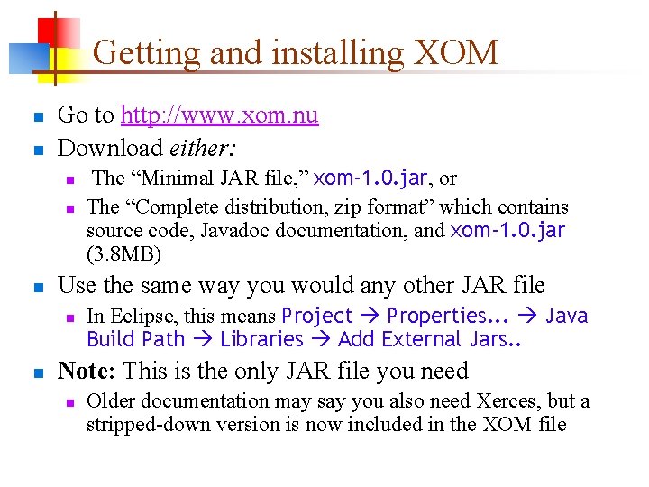 Getting and installing XOM n n Go to http: //www. xom. nu Download either: