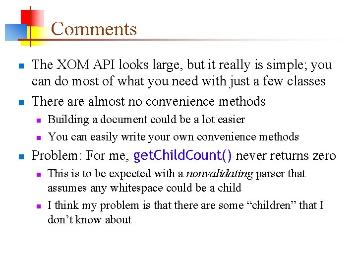 Comments n n The XOM API looks large, but it really is simple; you