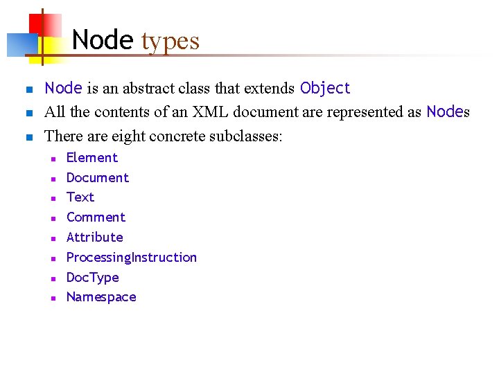 Node types n n n Node is an abstract class that extends Object All