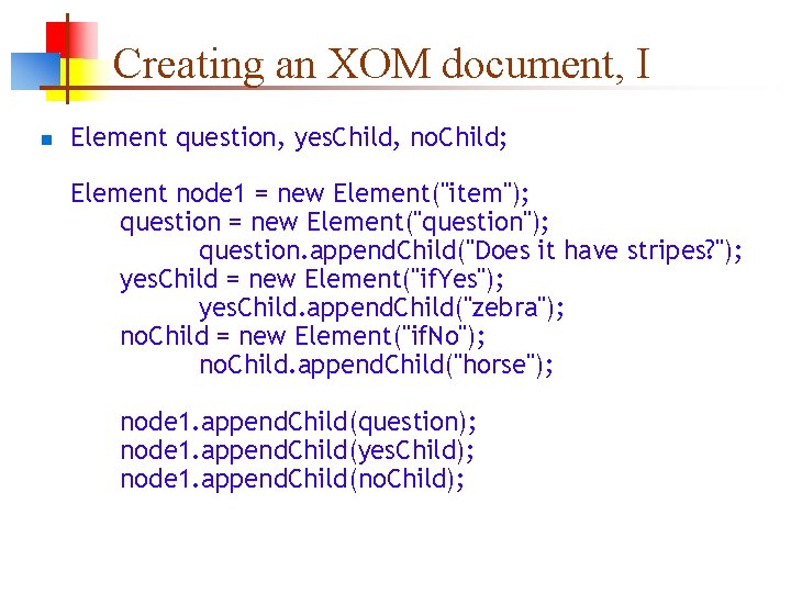 Creating an XOM document, I n Element question, yes. Child, no. Child; Element node