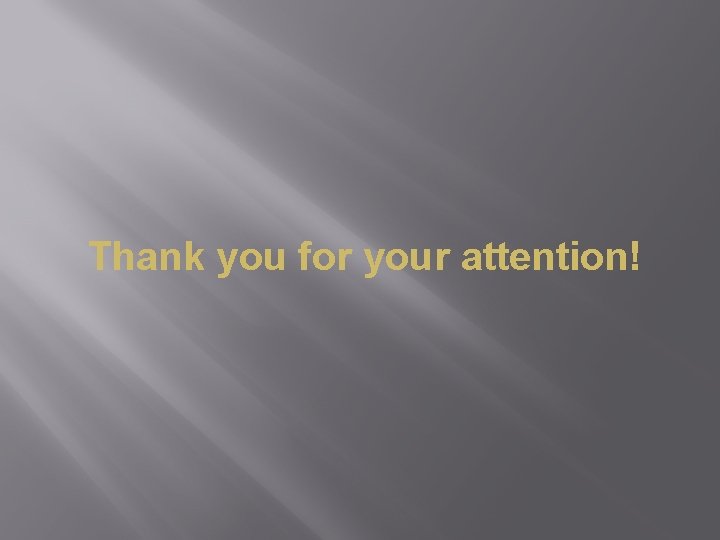 Thank you for your attention! 