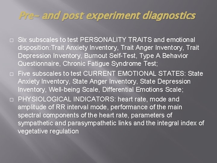 Pre- and post experiment diagnostics � � � Six subscales to test PERSONALITY TRAITS