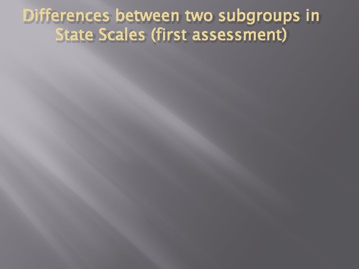 Differences between two subgroups in State Scales (first assessment) 