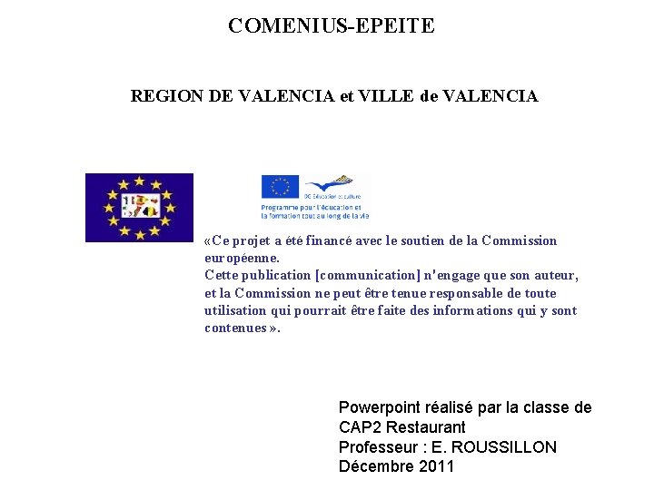 COMENIUS-EPEITE REGION DE VALENCIA et VILLE de VALENCIA «Ce projet a été financé avec