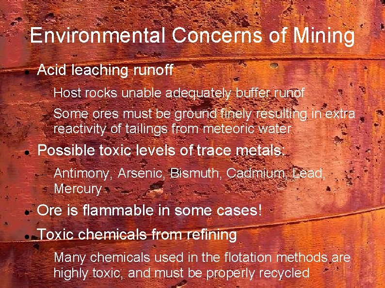 Environmental Concerns of Mining Acid leaching runoff Host rocks unable adequately buffer runof Some