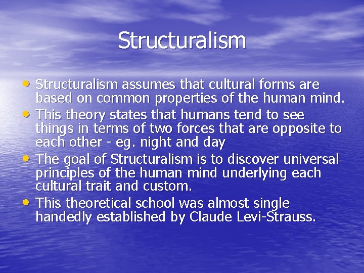 Structuralism • Structuralism assumes that cultural forms are • • • based on common