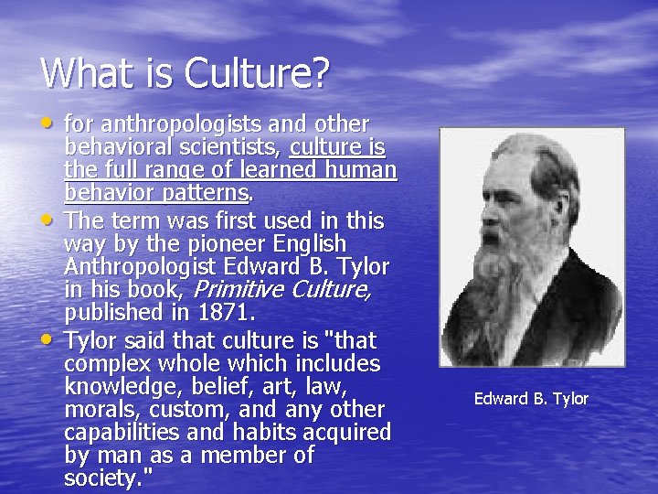 What is Culture? • for anthropologists and other • • behavioral scientists, culture is