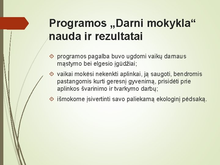 Programos „Darni mokykla“ nauda ir rezultatai programos pagalba buvo ugdomi vaikų darnaus mąstymo bei