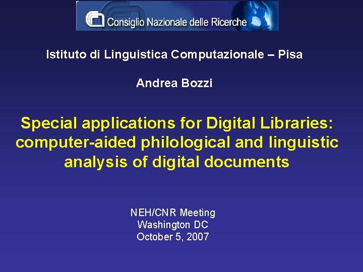 Istituto di Linguistica Computazionale – Pisa Andrea Bozzi Special applications for Digital Libraries: computer-aided