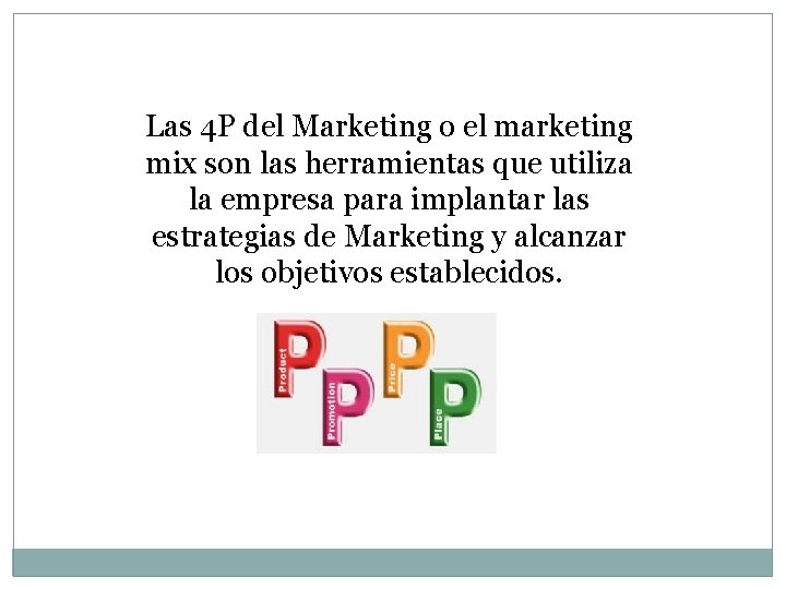 Las 4 P del Marketing o el marketing mix son las herramientas que utiliza