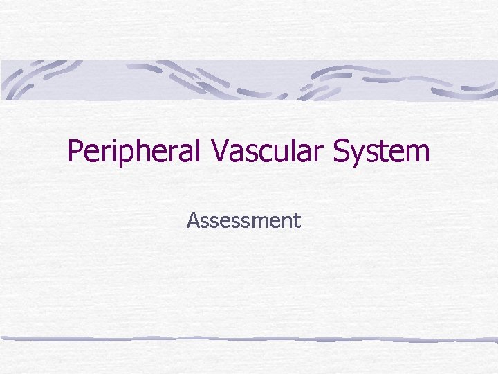 Peripheral Vascular System Assessment 